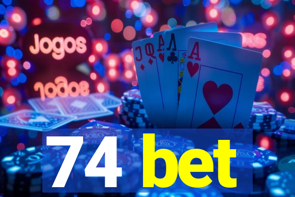 74 bet